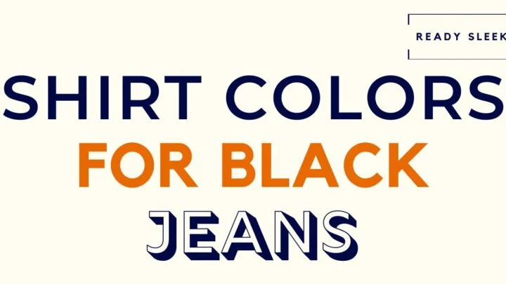 Shirt Colors For Black Jeans