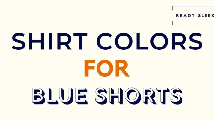Shirt Colors For Blue Shorts Featured Image