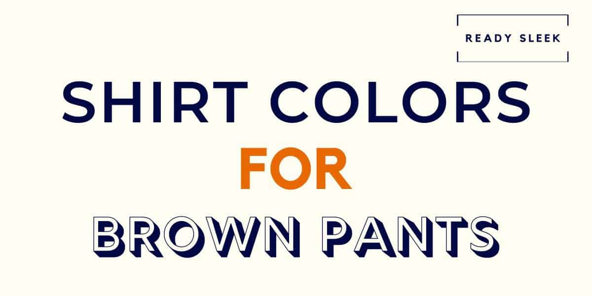 What Colors Go With Brown Clothes