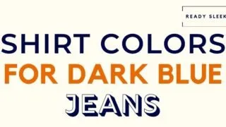 Shirt Colors For Dark Blue Jeans Featured Image