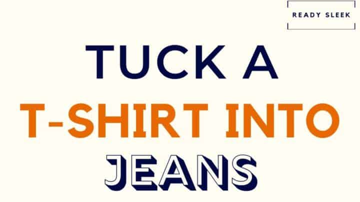 How To Tuck A T-Shirt Into Jeans