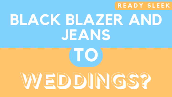 Can You Wear A Black Blazer And Jeans To A Wedding? (Solved)