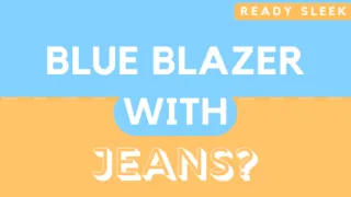 Blue Blazer With Jeans