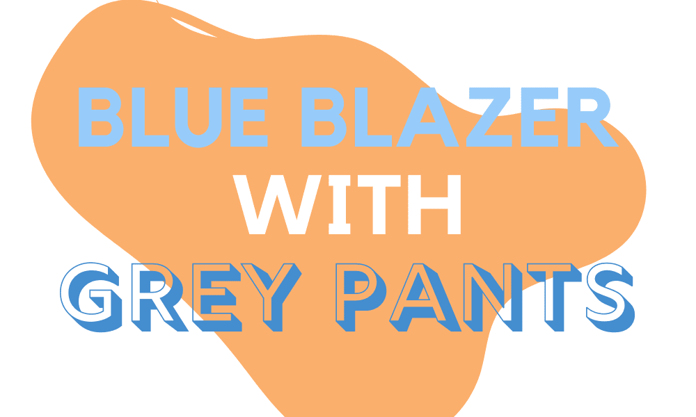 How To Wear A Blue Blazer With Grey Pants Outfits Tips  Ready Sleek