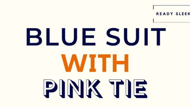 How To Wear A Blue Suit With A Pink Tie