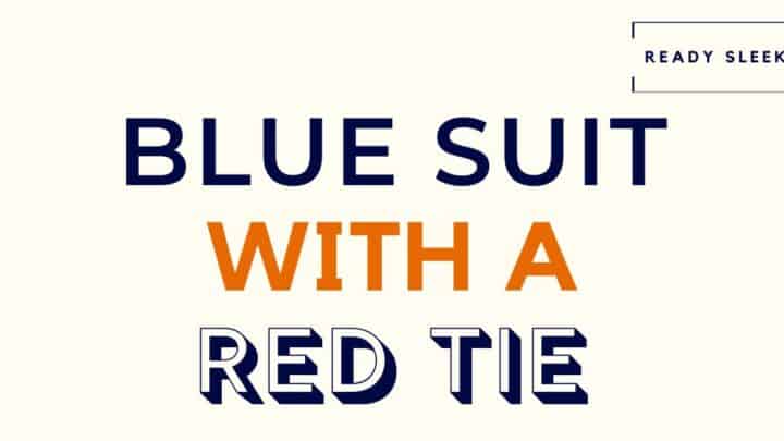 How To Wear A Blue Suit With A Red Tie