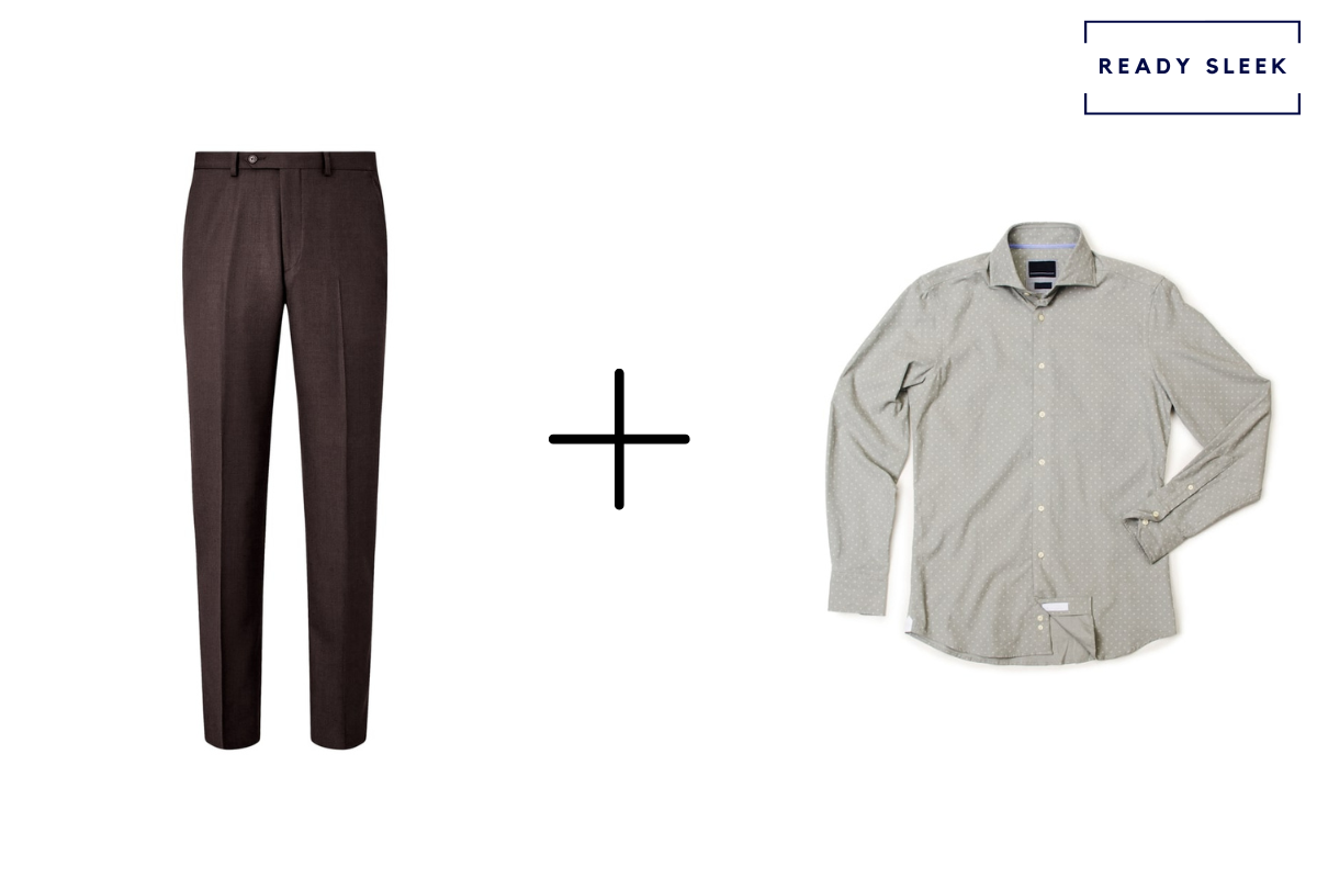 Brown pants + light grey shirt