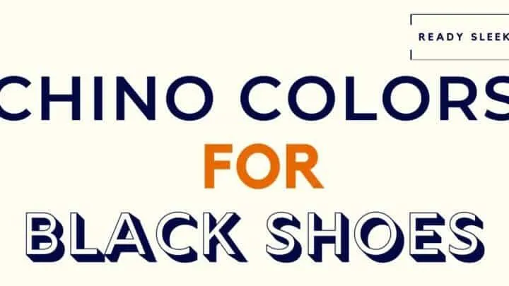 Chino Colors for Black Shoes Featured Image