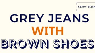 Grey Jeans with Brown Shoes Featured Image