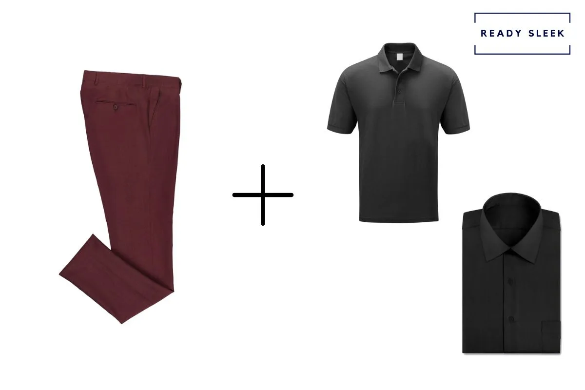 maroon pants + black shirt + black polo shirt