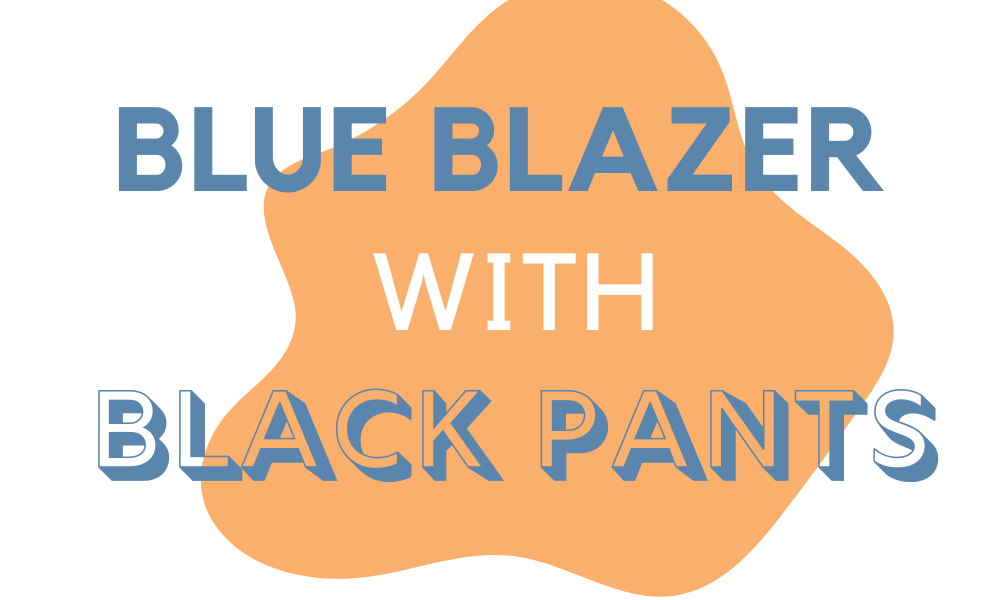 Is it OK to wear a blue blazer with black slacks? - Quora