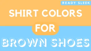 Shirt Colors For Brown Shoes