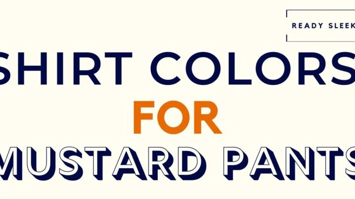 Shirt Colors For Mustard Pants
