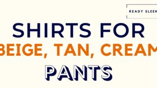 Shirts For Beige, Tan, Cream Pants Featured Image