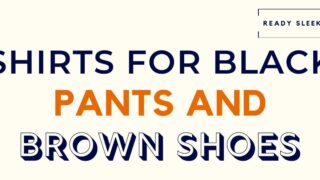 Shirts For Black Pants And Brown Shoes