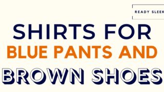 Shirts For Blue Pants And Brown Shoes Featured Image