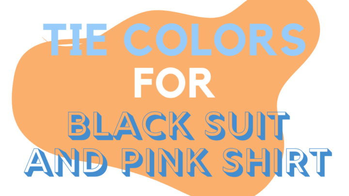 6 Tie Colors You Can Wear With A Black Suit And Pink Shirt