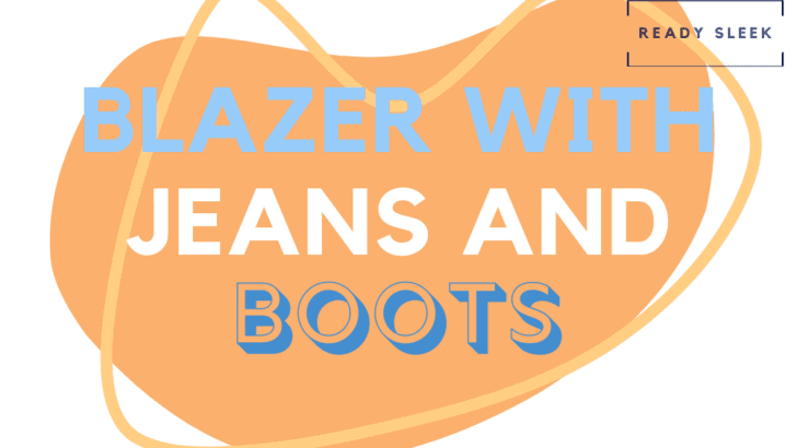 How To Wear A Blazer With Jeans And Boots