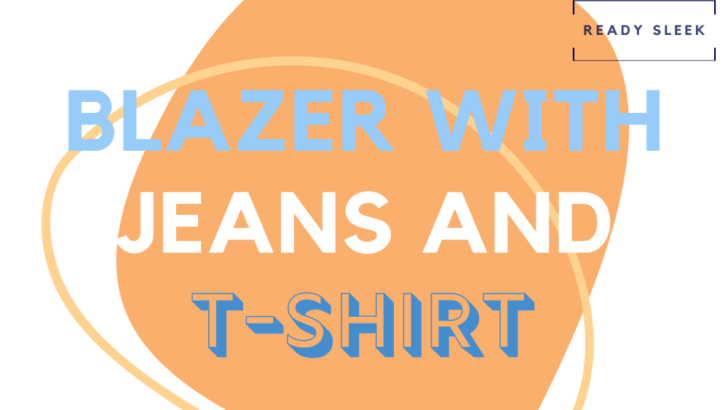 How To Wear A Blazer With Jeans And A T-Shirt