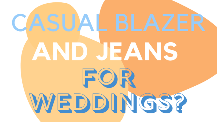 Can You Wear A Casual Blazer And Jeans To A Wedding?