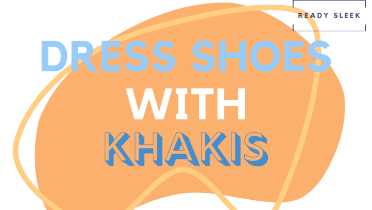 Dress Shoes with Khakis