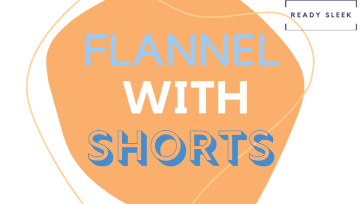 How To Wear A Flannel With Shorts The Right Way