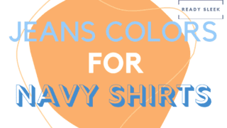 Jeans Colors For Navy Shirts