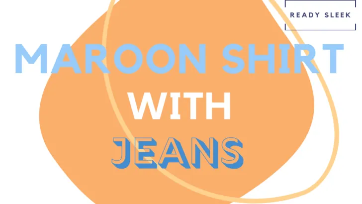 Maroon Shirt With Jeans
