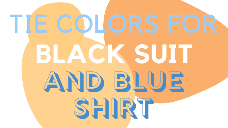 7 Tie Colors You Can Wear With A Black Suit And Blue Shirt