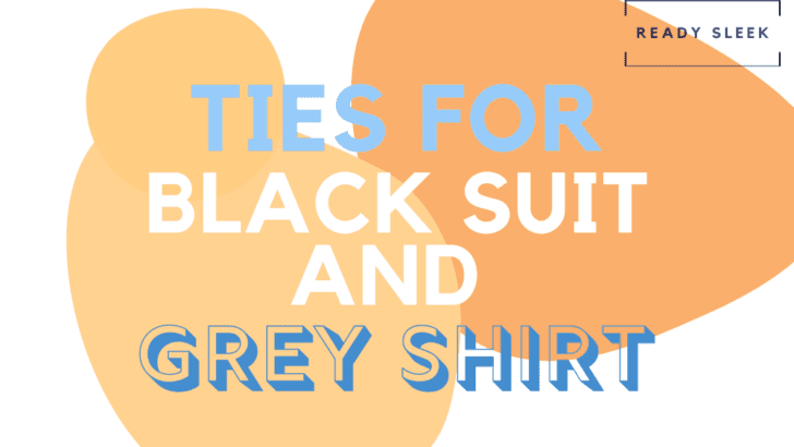 7 Tie Colors For A Black Suit And Grey Shirt (With Pics)