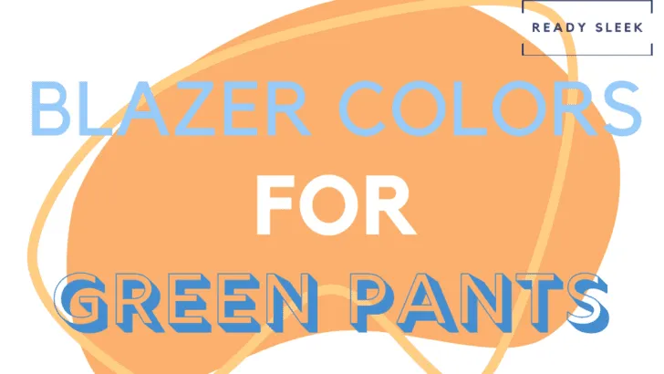 Blazer Colors For Green Pants