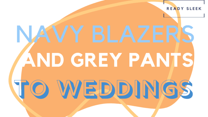 Navy Blazers And Grey Pants To Weddings