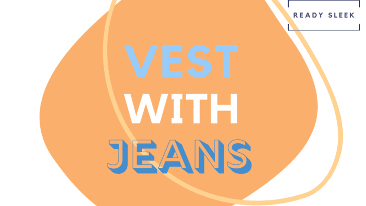 Vest With Jeans