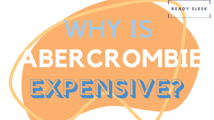 Why Is Abercrombie & Fitch So Expensive?