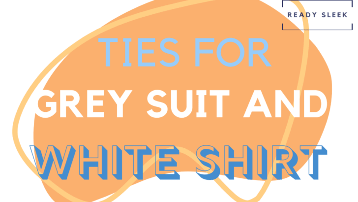 Tie Colors For Grey Suit And White Shirt
