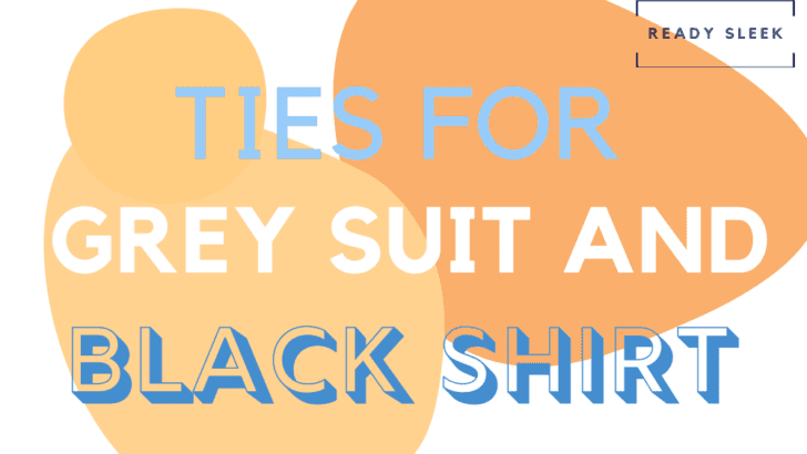 7 Tie Colors To Wear With A Grey Suit And Black Shirt • Ready Sleek