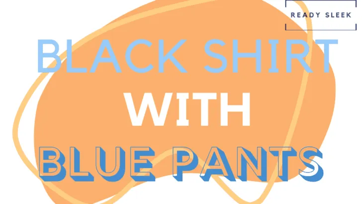 Black Shirt With Blue Pants