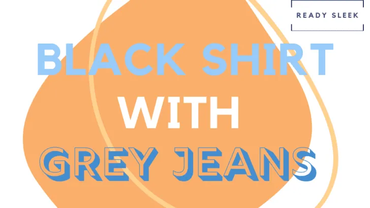 Black Shirt with Grey Jeans
