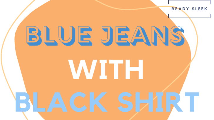 How To Wear Blue Jeans With Black Shirts (Outfits, Tips)