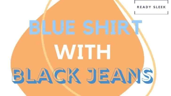 Blue Shirt with Black Jeans