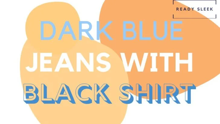 Dark Blue Jeans With Black Shirt