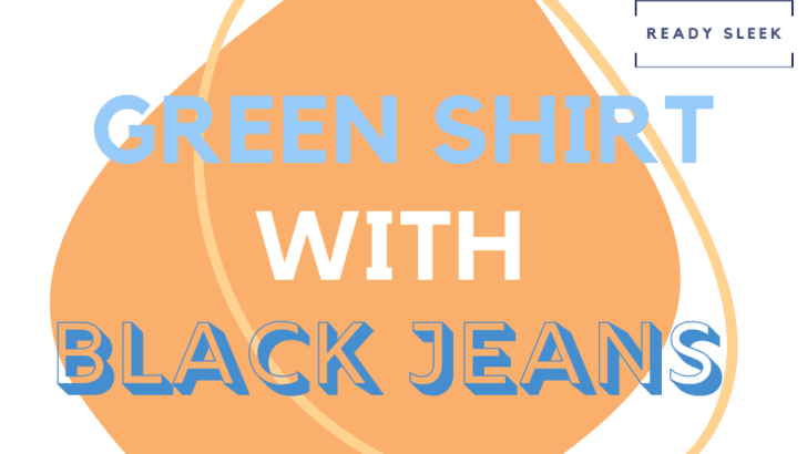 How To Wear Green Shirts With Black Jeans (Outfits, Tips)