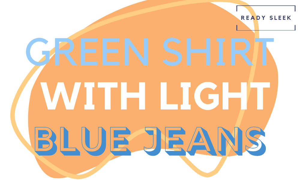 light green t shirt with blue jeans