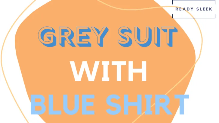 Grey Suit With Blue Shirt
