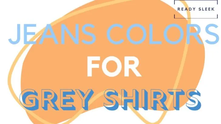 Jeans Colors For Grey Shirts