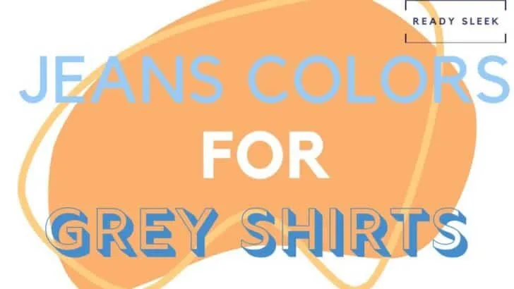 Jeans Colors For Grey Shirts