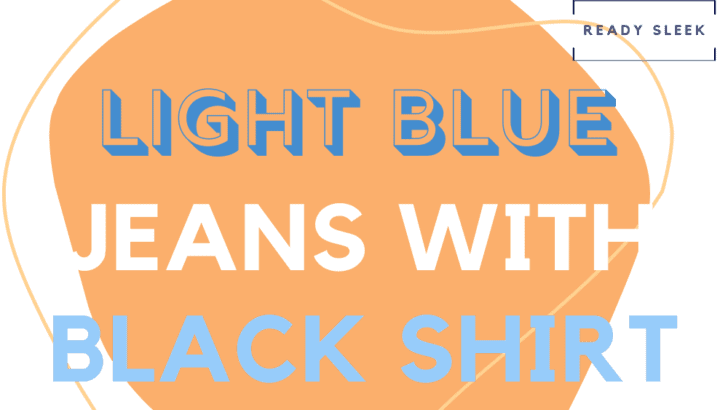 How To Wear Light Blue Jeans With Black Shirts (Outfits)