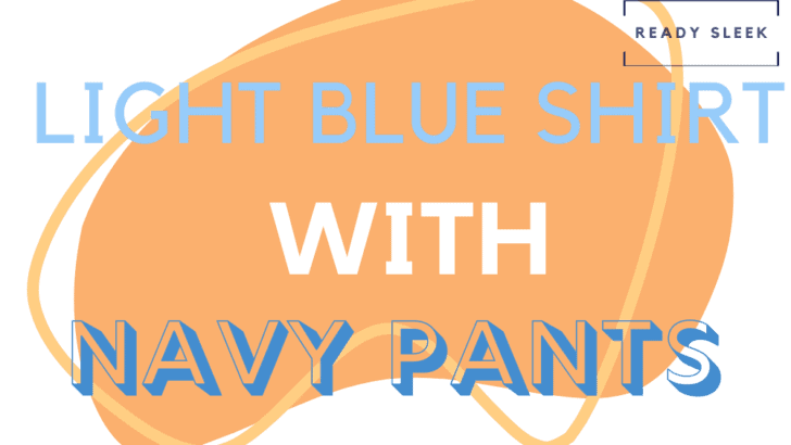 How To Wear A Light Blue Shirt With Navy Pants