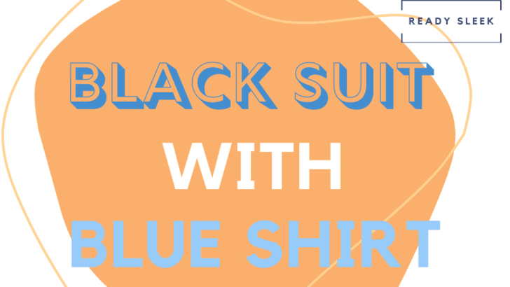 How To Wear Black Suits With Blue Shirts (Essential Tips)