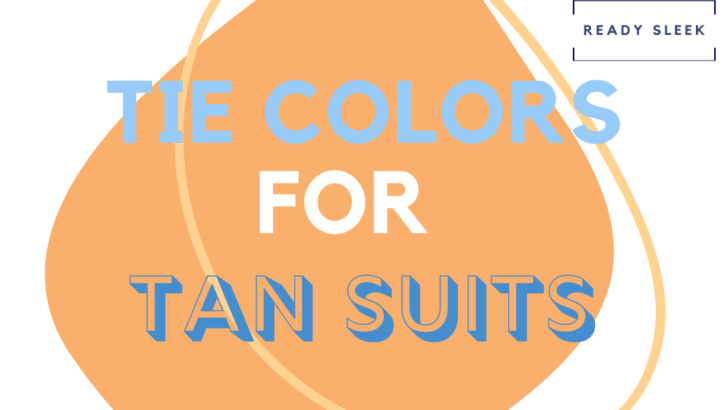 Tie Colors For Tan Suits